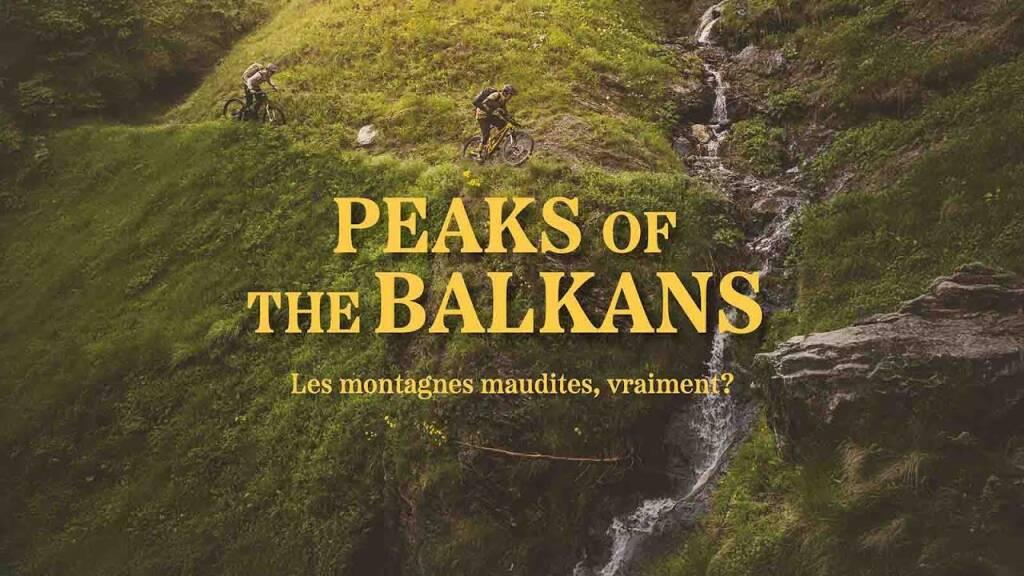 Xplore Festival - Film : Peaks of de Balkans - Les montagnes maudites, vraiment